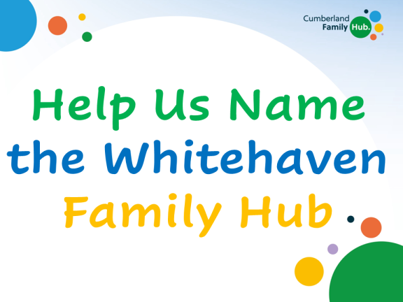 Image shows an ask to help name the Whitehaven Family Hub